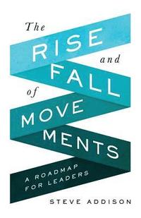 bokomslag The Rise and Fall of Movements