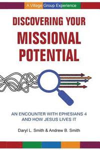 bokomslag Discovering Your Missional Potential: An Encounter with Ephesians 4 and How Jesus Lives It