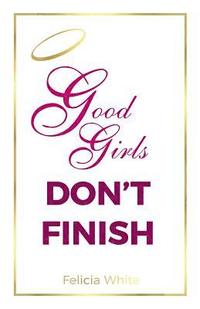 bokomslag Good Girls Don't Finish
