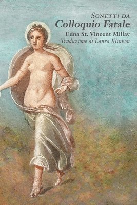 Edna St Vincent Millay, Laura Klinkon, St. Vincent Millay, Edna, Laura, Klinkon, Edna St. Vincent Millay - Sonnets from Fatal Interview/Sonetti da Colloquio Fatale, Häftad