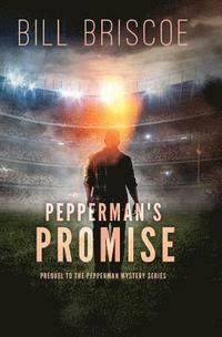 bokomslag Pepperman's Promise: Prequel to The Pepperman Mystery Series