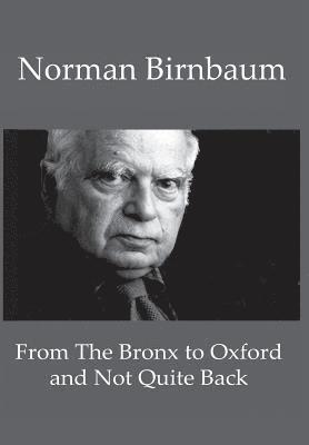 Norman Birnbaum - From the Bronx to Oxford and Not Quite Back, Inbunden