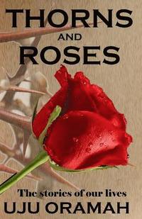 bokomslag Thorns and Roses: The Stories of Our Lives