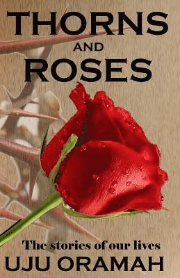 Uju Oramah, Lucy Azubuike - Thorns and Roses: The Stories of Our Lives, Häftad