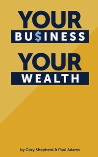 bokomslag Your Business Your Wealth