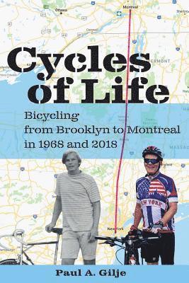 Paul a. Gilje - Cycles of Life: Bicycling from Brooklyn to Montreal in 1968 and 2018, Häftad