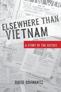 bokomslag Elsewhere Than Vietnam: A Story of the Sixties
