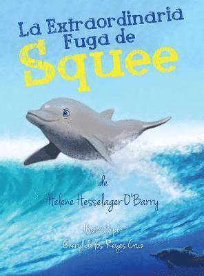 Helene Hesselager-O'Barry - Extraordinaria Fuga de Squee, Inbunden