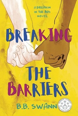 B. B. Swann - Breaking the Barriers: A Breakin in the 80's Novel, Häftad