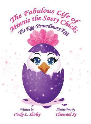 Cindy Shirley, Cailey Elizabeth Ann Shirley - Fabulous Life of Minnie the Sassy Chick, Inbunden