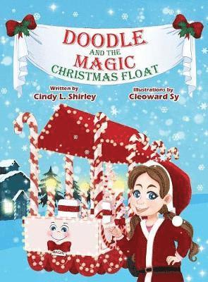 Cindy Shirley, Cailey Elizabeth Ann Shirley - Doodle and the Magic Christmas Float, Inbunden