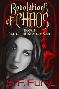 bokomslag Revelations of Chaos: Rise of the Shadow Soul Book I