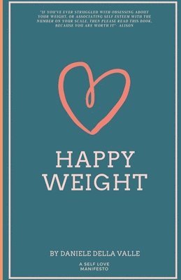 bokomslag Happy Weight: Unlocking Body Confidence Through Bioindividual Nutrition and Mindfulness