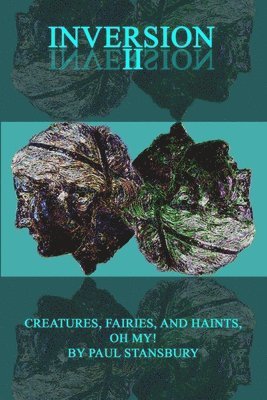Inversion II - Creatures, Fairies, and Haints, Oh My!