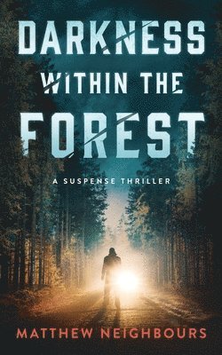 Matthew Neighbours - Darkness Within the Forest, Häftad