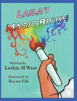 Luthie M West - Laila's Magic Brush, Inbunden