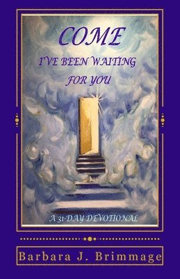 Come, I've Been Waiting For You: 31 Day Devotional 1