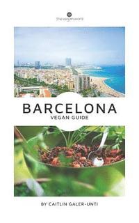 bokomslag The Vegan Word Barcelona Vegan Guide