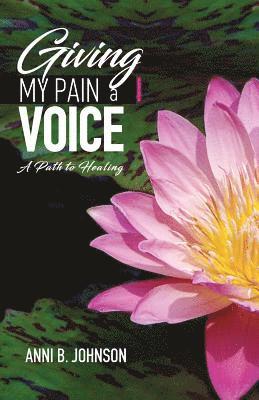 Giving My Pain a Voice: A Path to Healing 1