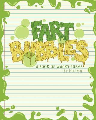 Fart Bubbles: A book of wacky poems 1