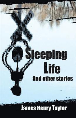 James Henry Taylor - Sleeping Life and Other Stories, Häftad