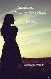 bokomslag Shoulders Holding Back Night: Poems