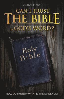 Can I Trust The Bible As God's Word?: How Do I Know? What Is The Evidence? 1