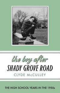 bokomslag The Boy After Shady Grove Road: The High School Years in the 1950s