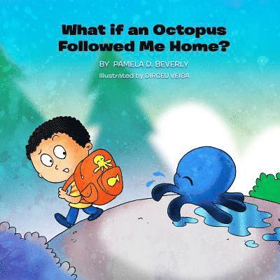 Pamela D. Beverly - What if an Octopus Followed Me Home?, Häftad