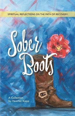 Heather L. Kopp, Heather L Kopp - Sober Boots: Spiritual Reflections on the Path of Recovery, Häftad