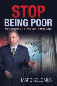 bokomslag Stop Being Poor: and Learn How to Free Yourself from the Banks