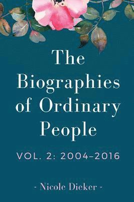 Nicole Dieker - The Biographies of Ordinary People: Volume 2: 2004-2016, Häftad