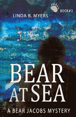Bear at Sea: A Bear Jacobs Mystery (Book #3) 1