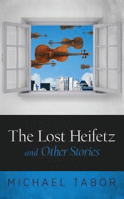 The Lost Heifetz and Other Stories 1