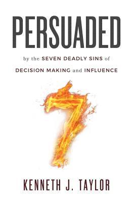 bokomslag Persuaded: By The Seven Deadly Sins Of Decision Making And Influence