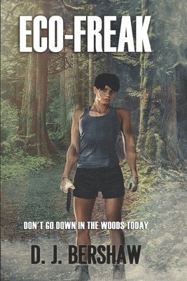 bokomslag Eco-Freak: Don't Go Down In The Woods Today