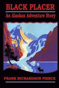 bokomslag Black Placer: An Alaskan Adventure Story