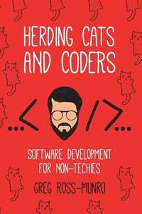 bokomslag Herding Cats and Coders: Software Development for Non-Techies