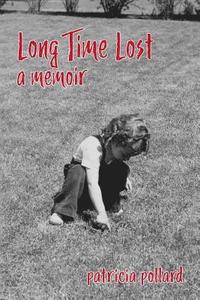 bokomslag Long Time Lost: A Memoir