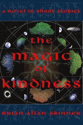 The Magic of Kindness: A Novel in Short Stories 1