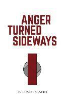A. Hartmann - Anger Turned Sideways: A Memoir, Häftad