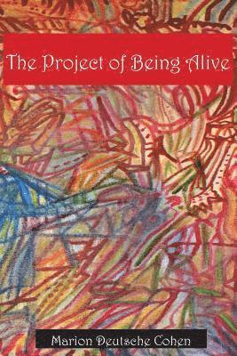 The Project of Being Alive 1