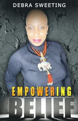 Debra Sweeting - Empowering Belief, Häftad