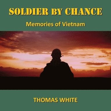 Thomas White - Soldier By Chance, Häftad