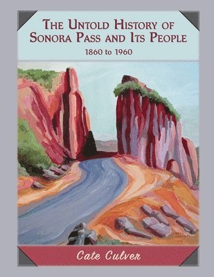 Cate Culver - Untold History of Sonora Pass and Its People, Häftad