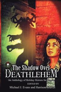 bokomslag The Shadow Over Deathlehem: An Anthology of Holiday Horrors for Charity
