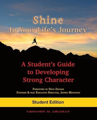 bokomslag Shine In Your Life's Journey: A Student's Guide to Developing Strong Character