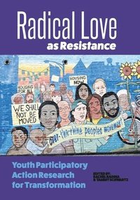 bokomslag Radical Love as Resistance: Youth Participatory Action Research for Transformation