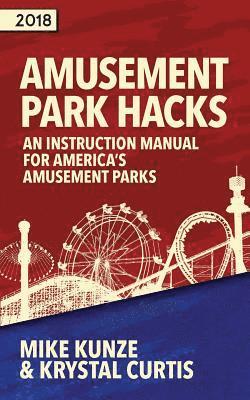 Amusement Park Hacks: An Instruction Manual for America's Amusement Parks 1