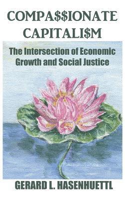 Gerard Hasenhuettl - Compassionate Capitalism, Inbunden